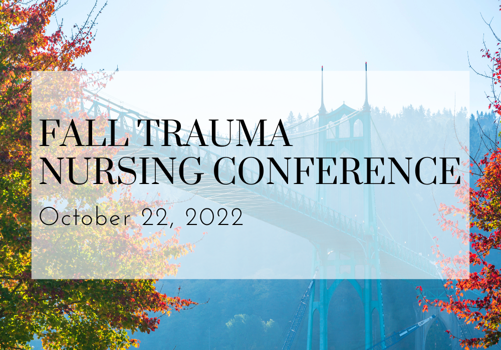 Fall Trauma Nursing Conference 2022 OHSU